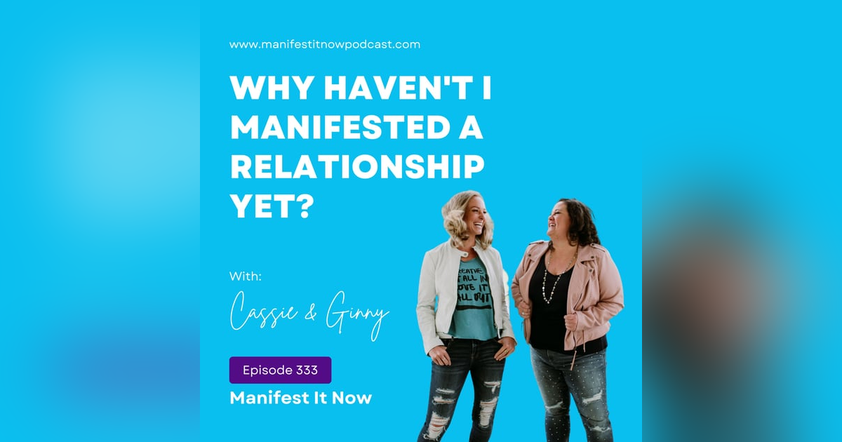 Why Haven’t I Manifested A Relationship Yet? Why Haven’t I Manifested A Relationship Yet?