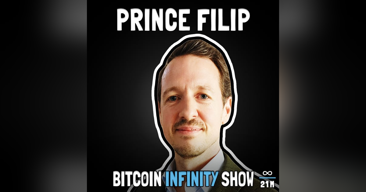 Prince Filip of Serbia on Bitcoin Adoption and Geopolitics - Bitcoin Infinity Show #135 Prince Filip of Serbia on Bitcoin Adoption and Geopolitics - Bitcoin Infinity Show #135
