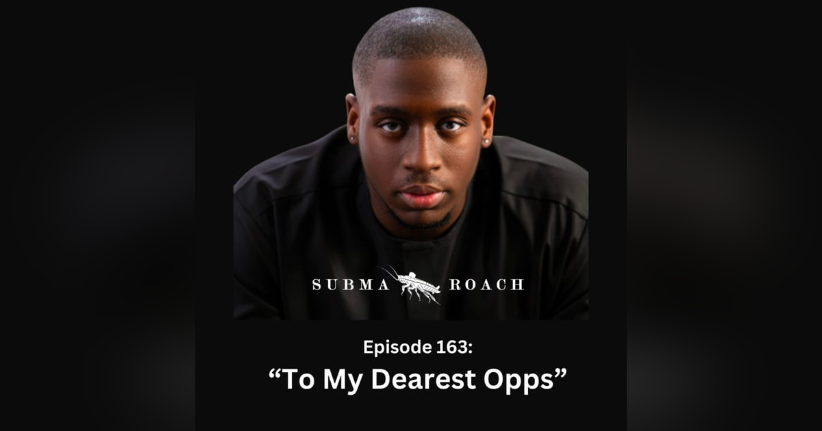 Episode 163: "To My Dearest Opps" (ft. @AnthonyAzekwoh) Episode 163: "To My Dearest Opps" (ft. @AnthonyAzekwoh)