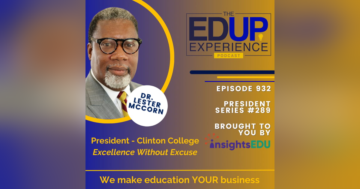 932: Excellence Without Excuse - with Dr. Lester McCorn, President, Clinton College 932: Excellence Without Excuse - with Dr. Lester McCorn, President, Clinton College