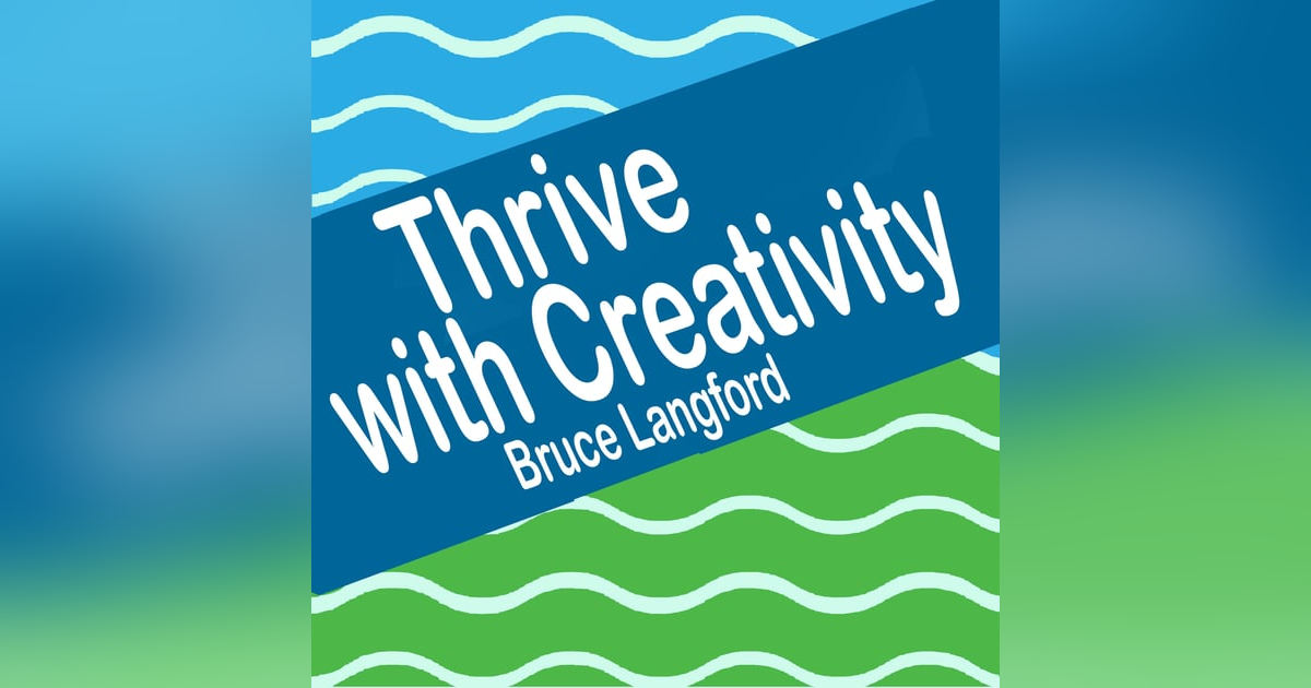 Thrive With Creativity; Bruce Langford Thrive With Creativity; Bruce Langford