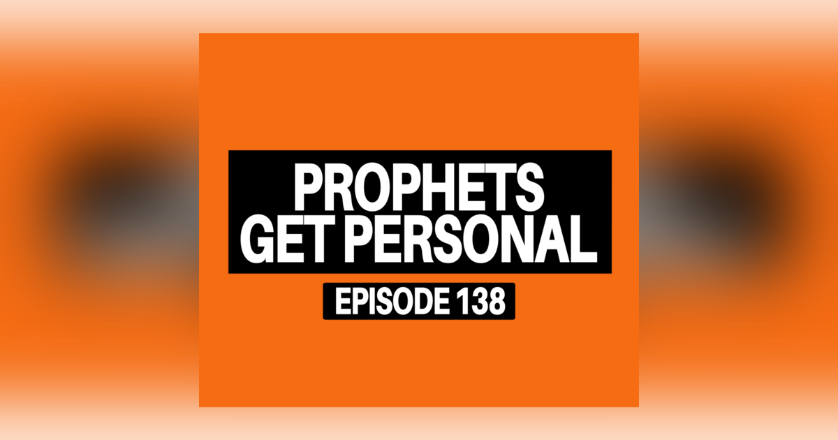 Ep 138. Prophets Get Personal: Surviving Betrayal, Shifting Seasons & Spiritual Burnout Ep 138. Prophets Get Personal: Surviving Betrayal, Shifting Seasons & Spiritual Burnout
