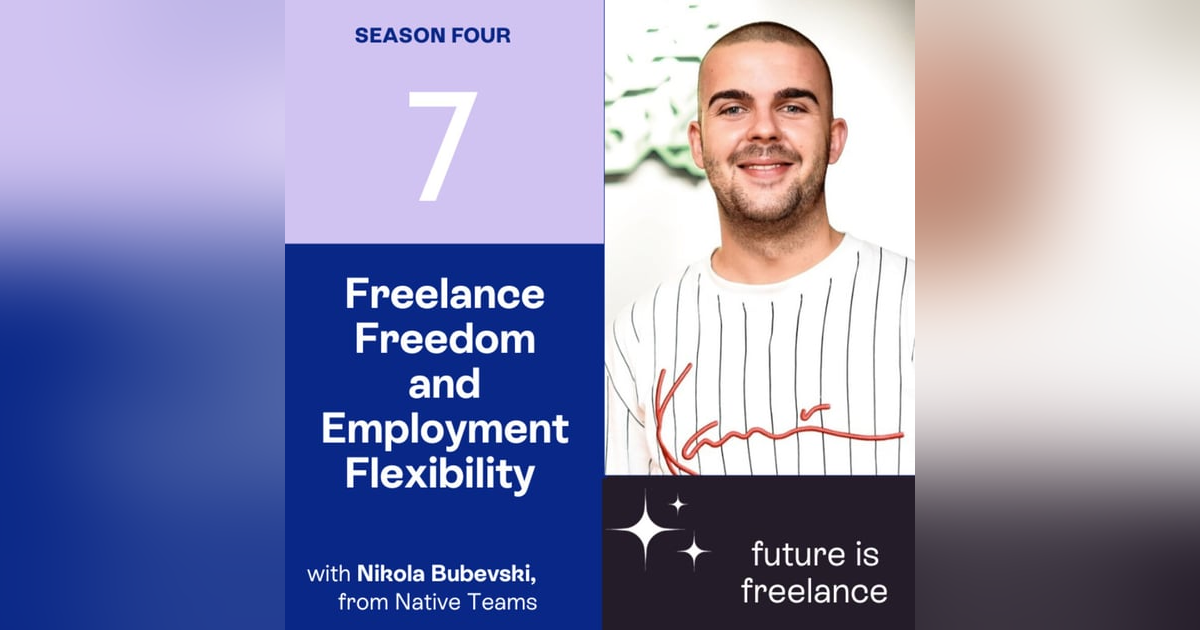 Freelance Freedom and Employment Flexibility with Nikola Bubevski and Native Teams Freelance Freedom and Employment Flexibility with Nikola Bubevski and Native Teams