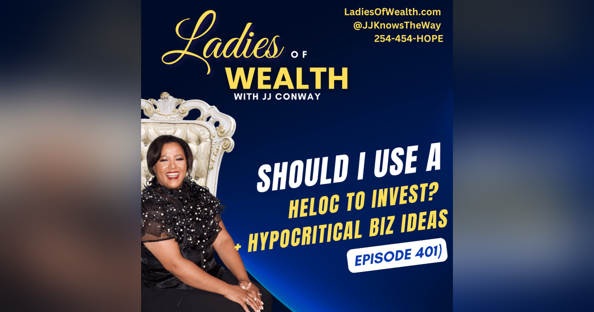 Episode 401: Should I use a HELOC for Investment Property? And More Money Questions Answered! Episode 401: Should I use a HELOC for Investment Property? And More Money Questions Answered!