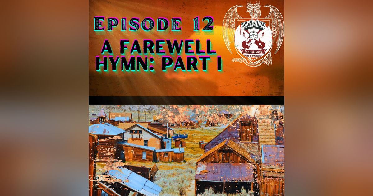 Ep. 12 - A Farewell Hymn: Part I Ep. 12 - A Farewell Hymn: Part I