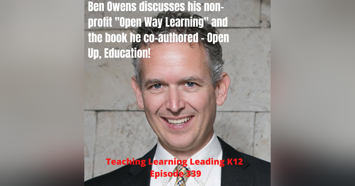 Ben Owens discusses his non-profit "Open Way Learning" and the book he co-authored - Open Up, Education! - 339 Ben Owens discusses his non-profit "Open Way Learning" and the book he co-authored - Open Up, Education! - 339