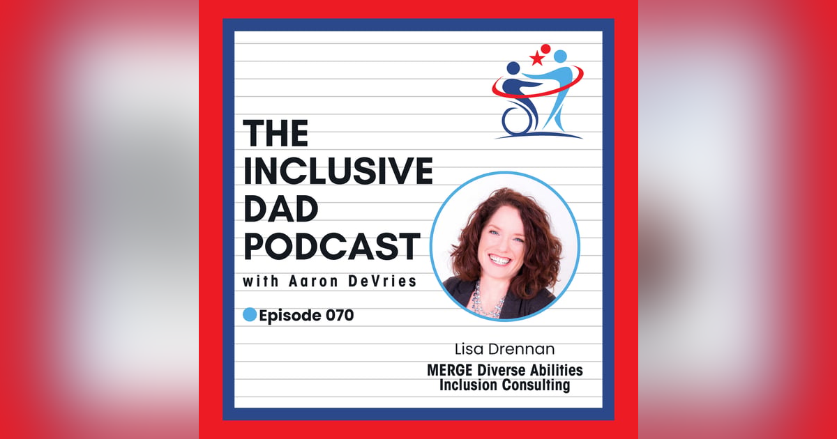 Inclusion Isn’t a Program—It’s a Culture Shift with Lisa Drennan - Episode 70 Inclusion Isn’t a Program—It’s a Culture Shift with Lisa Drennan - Episode 70