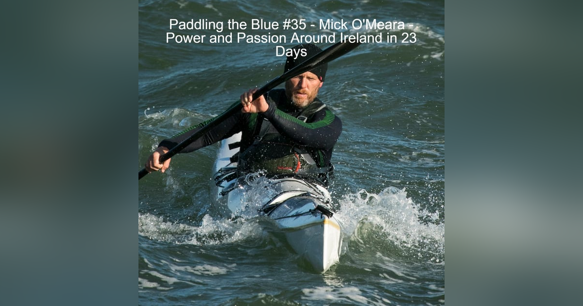 #35 - Mick O’Meara - Power and Passion Around Ireland in 23 Days #35 - Mick O’Meara - Power and Passion Around Ireland in 23 Days