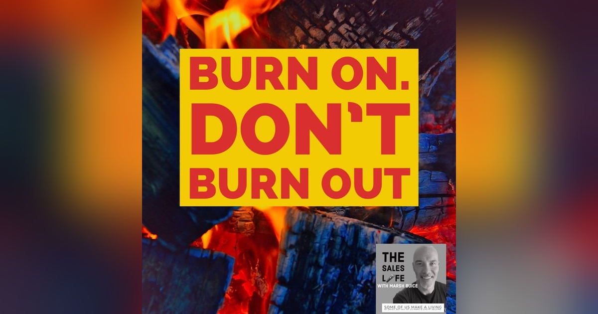 622. ABB: Always Be Burning. What do you do AFTER you succeed? 622. ABB: Always Be Burning. What do you do AFTER you succeed?