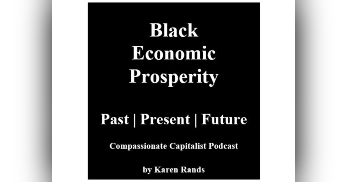 Black History - The Black Lives Economic Story- Past, Present, Future Part 1 Replay with Karen Rands Black History - The Black Lives Economic Story- Past, Present, Future Part 1 Replay with Karen Rands