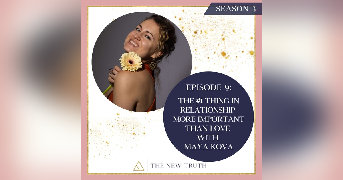 The #1 Thing In Relationship More Important than Love with Maya Kova The #1 Thing In Relationship More Important than Love with Maya Kova