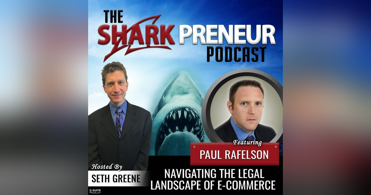 1007: Navigating the Legal Landscape of E-Commerce with Paul Rafelson 1007: Navigating the Legal Landscape of E-Commerce with Paul Rafelson