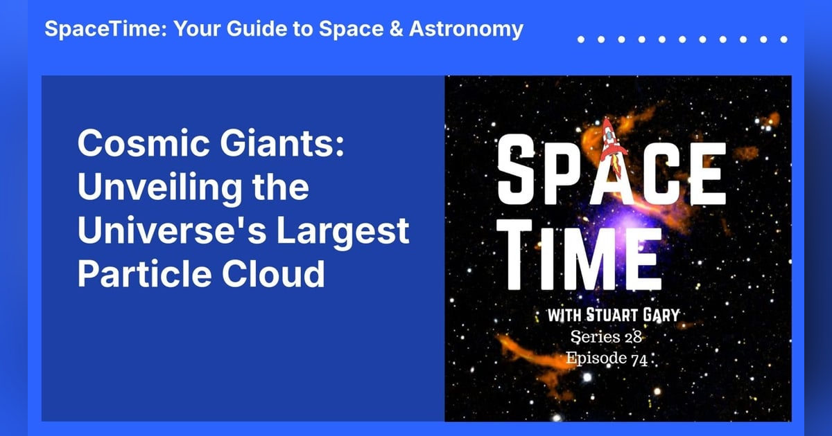 Cosmic Giants: Unveiling the Universe’s Largest Particle Cloud Cosmic Giants: Unveiling the Universe’s Largest Particle Cloud