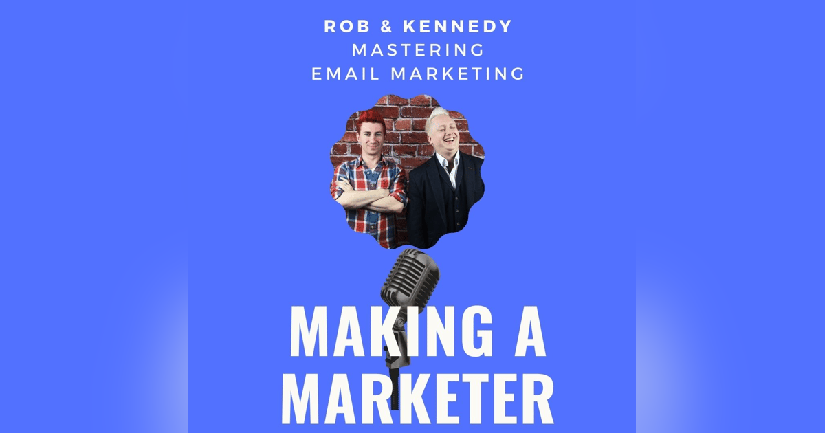 Mastering Email Marketing with Rob and Kennedy Mastering Email Marketing with Rob and Kennedy