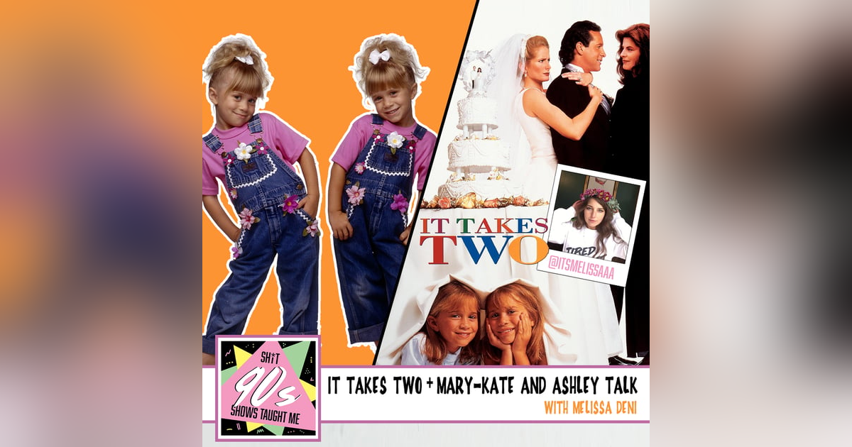 BONUS: It Takes Two + Mary-Kate and Ashley talk with Melissa Deni BONUS: It Takes Two + Mary-Kate and Ashley talk with Melissa Deni