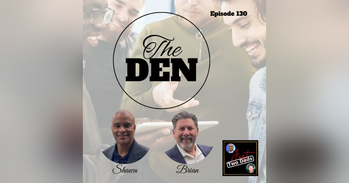Episode 130: The Den: Men’s Group for Fathers & Caregivers Episode 130: The Den: Men’s Group for Fathers & Caregivers