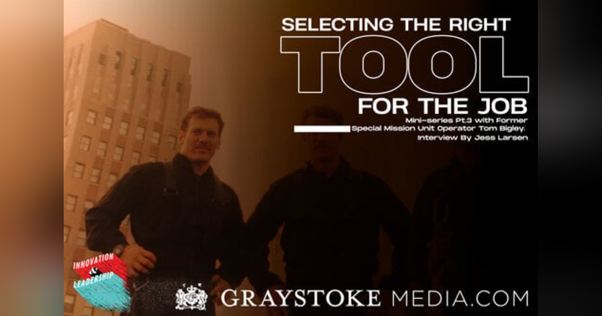 Selecting The Right Tool For The Job (Mini-series Part 3 With Former Special Mission Unit Operator Tom Bigley. Interview By Jess Larsen) Selecting The Right Tool For The Job (Mini-series Part 3 With Former Special Mission Unit Operator Tom Bigley. Interview By Jess Larsen)