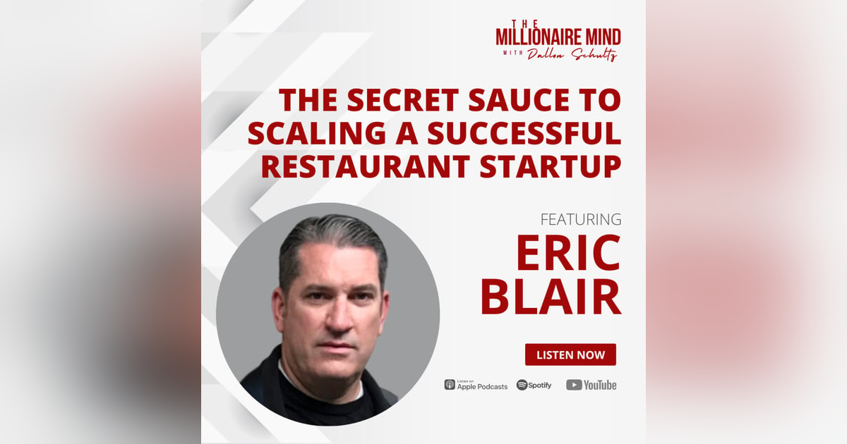 EP78: The Secret Sauce to Scaling a Successful Restaurant Startup with Eric Blair EP78: The Secret Sauce to Scaling a Successful Restaurant Startup with Eric Blair