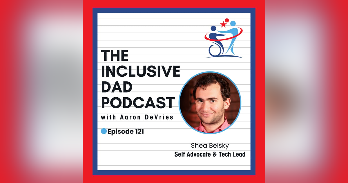 Inclusive by Design: Practical Tools for Neurodivergent Success with Shea Belsky - Episode 121 Inclusive by Design: Practical Tools for Neurodivergent Success with Shea Belsky - Episode 121