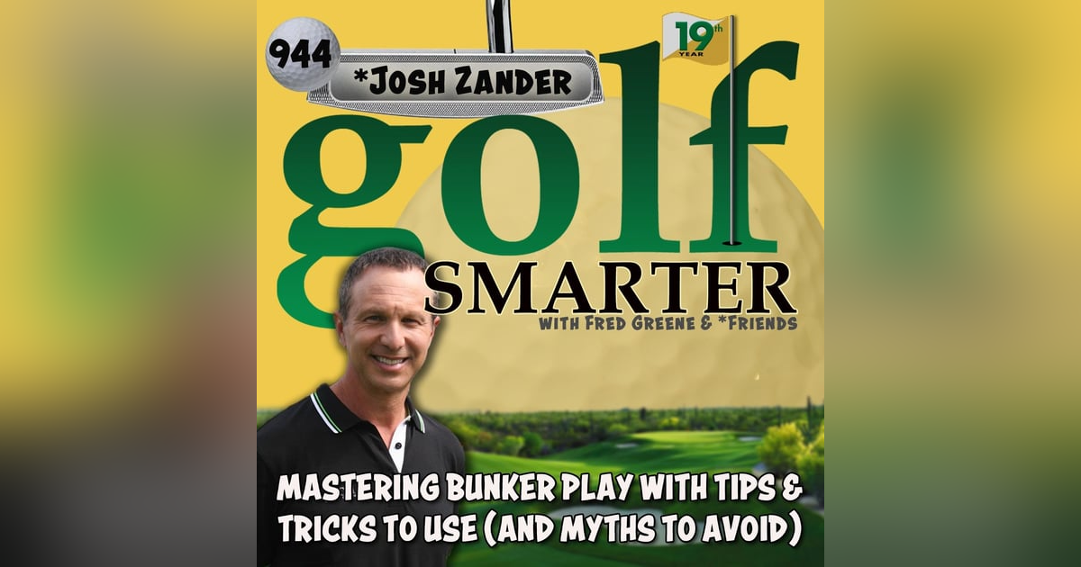 Mastering Bunker Play with Tips & Tricks You Can Use (And Myths to Avoid) with Josh Zander Mastering Bunker Play with Tips & Tricks You Can Use (And Myths to Avoid) with Josh Zander