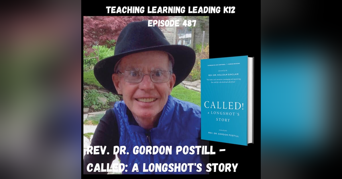 Rev. Dr. Gordon Postill - Called: A Longshot’s Story - 487 Rev. Dr. Gordon Postill - Called: A Longshot’s Story - 487