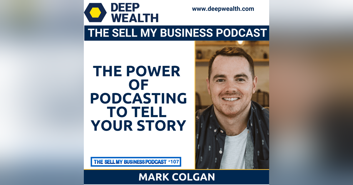 Mark Colgan On The Power Of Podcasting To Tell Your Story (#107) Mark Colgan On The Power Of Podcasting To Tell Your Story (#107)