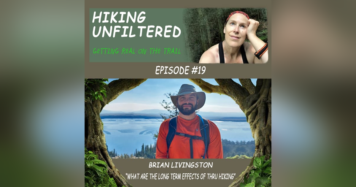 Episode # 19 Brian Livingston - What are the long-term effects of a thru hike? Episode # 19 Brian Livingston - What are the long-term effects of a thru hike?