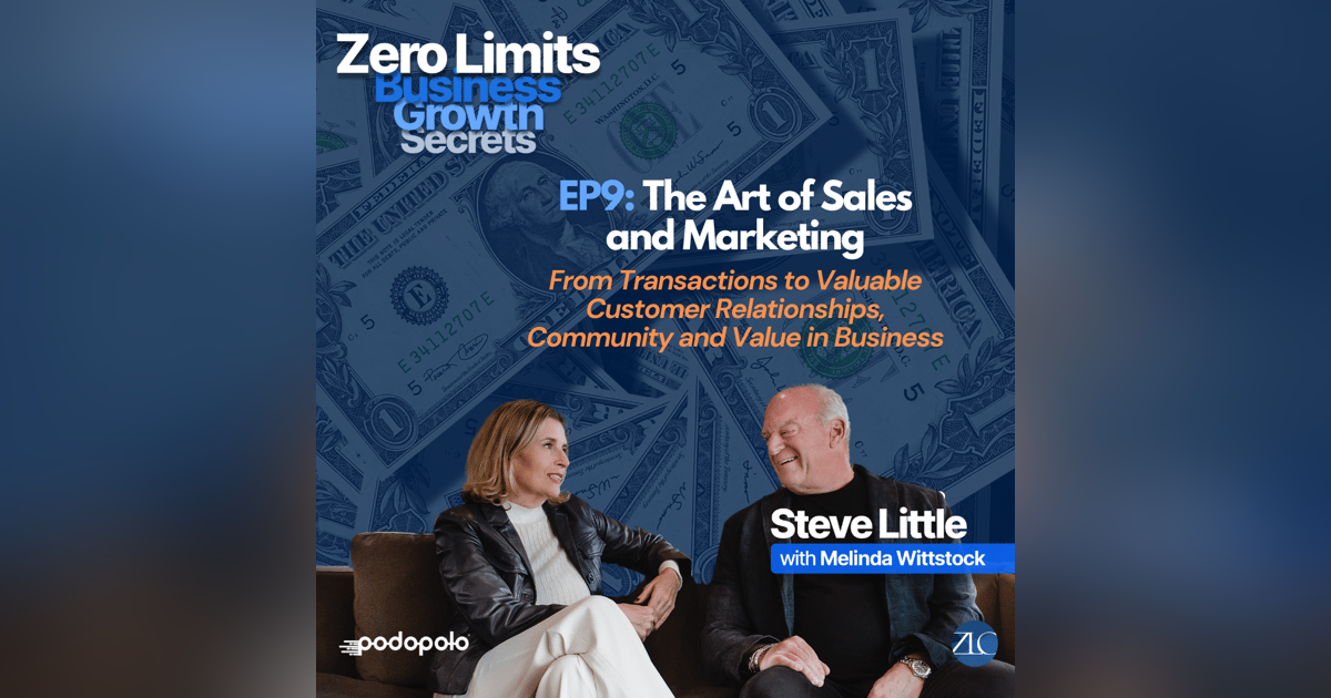 EP9 The Art of Sales and Marketing: From Transactions to Valuable Customer Relationships, Community and Value in Business EP9 The Art of Sales and Marketing: From Transactions to Valuable Customer Relationships, Community and Value in Business