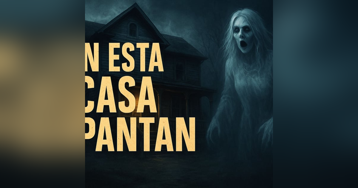 Historias de Miedo Septiembre 18 de 2025 EN ESTA CASA ESPANTAN Historias de Miedo Septiembre 18 de 2025 EN ESTA CASA ESPANTAN
