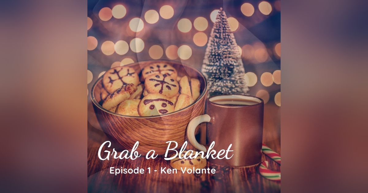 Grab a Blanket - Ken Volante (Something Rather Than Nothing) Grab a Blanket - Ken Volante (Something Rather Than Nothing)