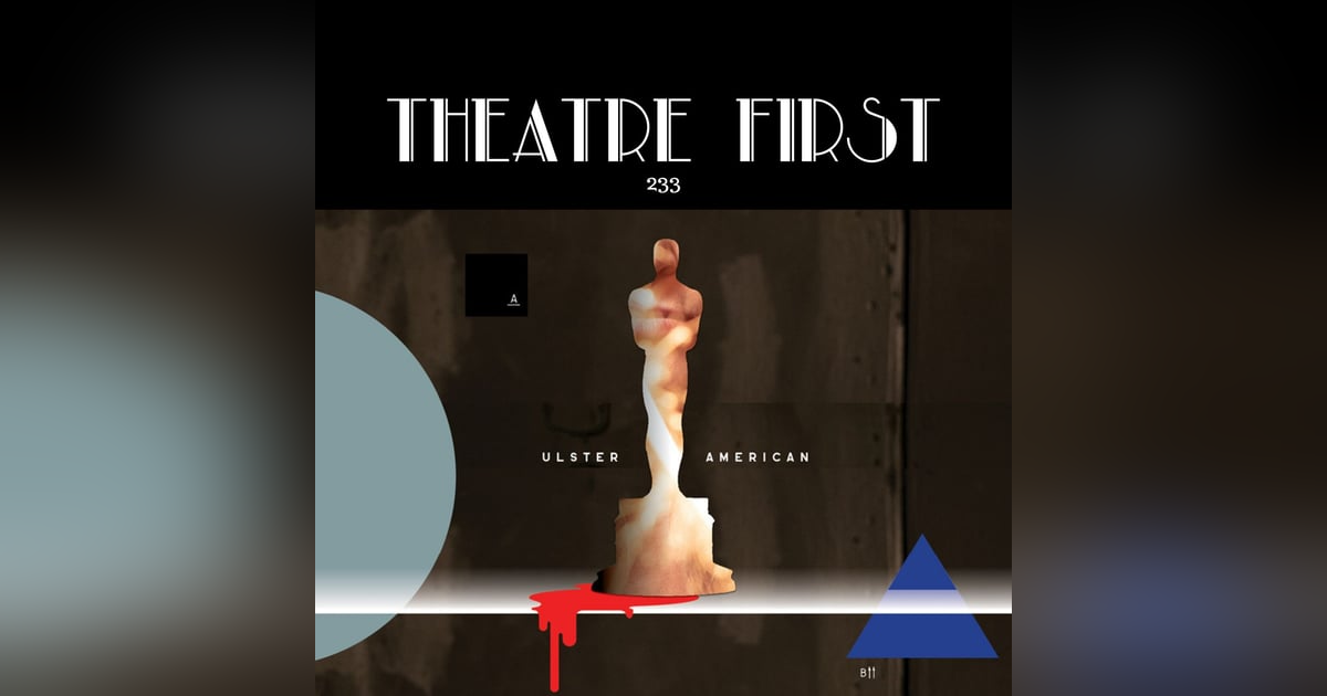 233: Ulster American (Red Stitch Actors Theatre, Melbourne, Australia) (review) 233: Ulster American (Red Stitch Actors Theatre, Melbourne, Australia) (review)