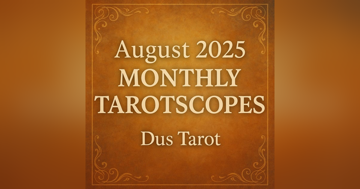 August 2025 Monthly Tarotscopes | All 12 Signs | Reflection, Realignment & Sacred Timing August 2025 Monthly Tarotscopes | All 12 Signs | Reflection, Realignment & Sacred Timing