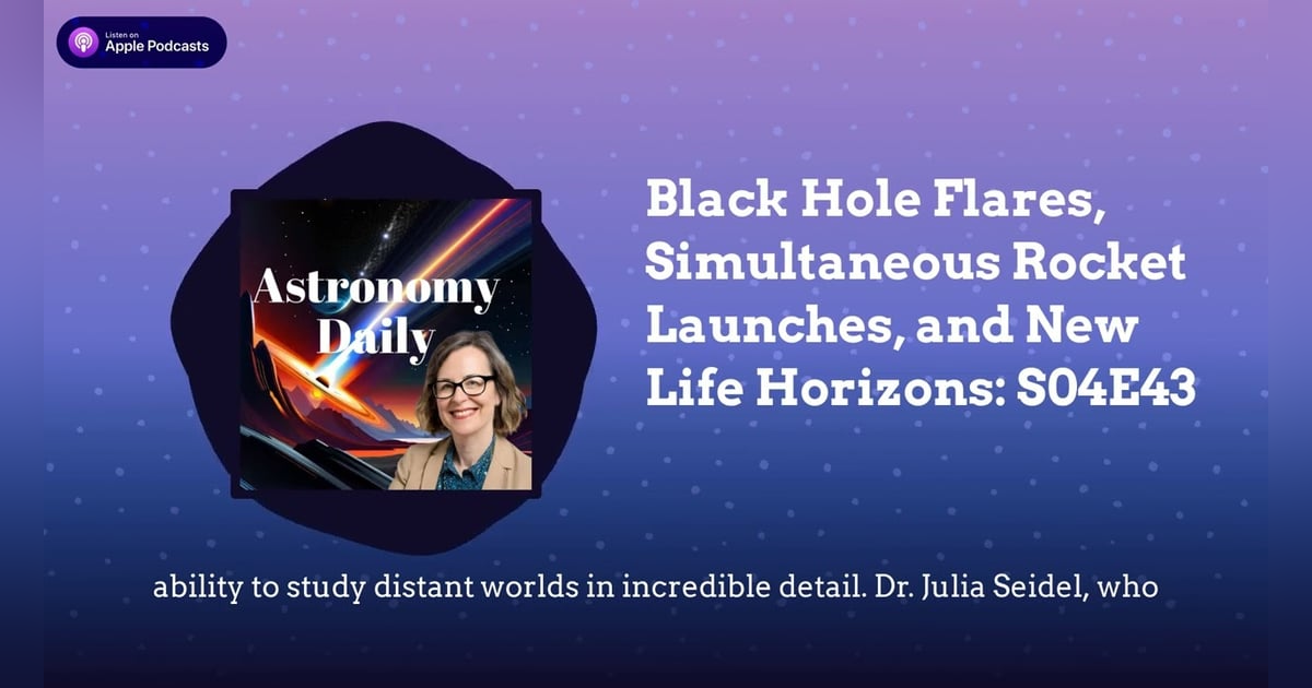 Black Hole Flares, Simultaneous Rocket Launches, and New Life Horizons: S04E43 Black Hole Flares, Simultaneous Rocket Launches, and New Life Horizons: S04E43