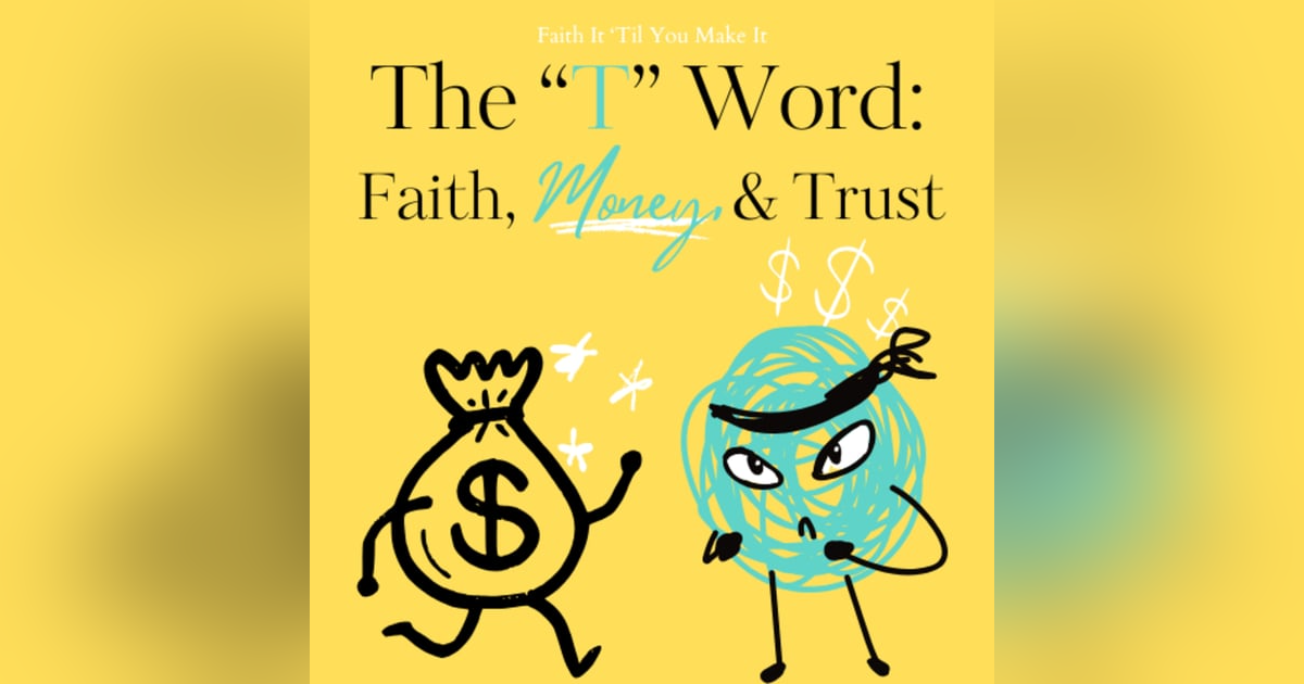 The "T" Word: Faith, Money, & Trust The "T" Word: Faith, Money, & Trust