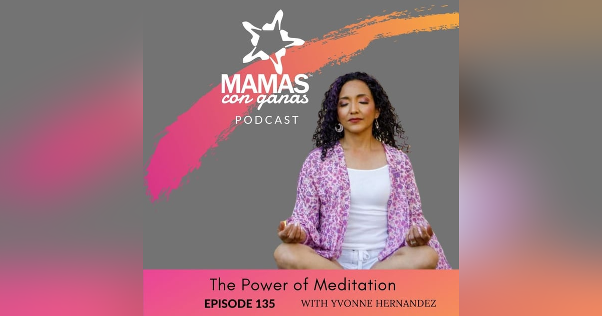 The Power of Meditation with Yvonne Hernandez The Power of Meditation with Yvonne Hernandez