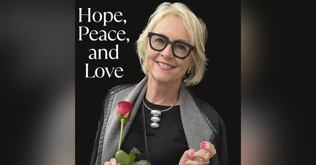 Hope, Peace, and Love with Carolyn Deck Hope, Peace, and Love with Carolyn Deck