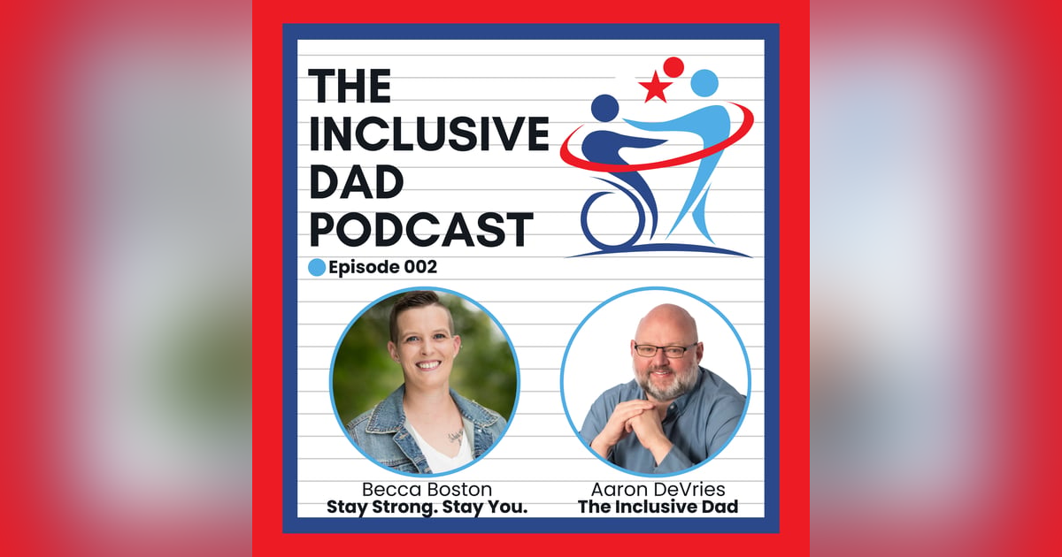 The Inclusive Dad with Becca Boston - Season 2 Episode 2 The Inclusive Dad with Becca Boston - Season 2 Episode 2