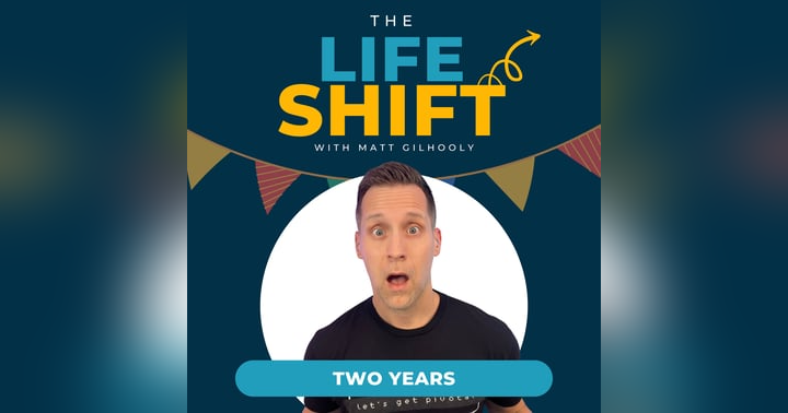 image for Celebrating Two Years of The Life Shift Podcast