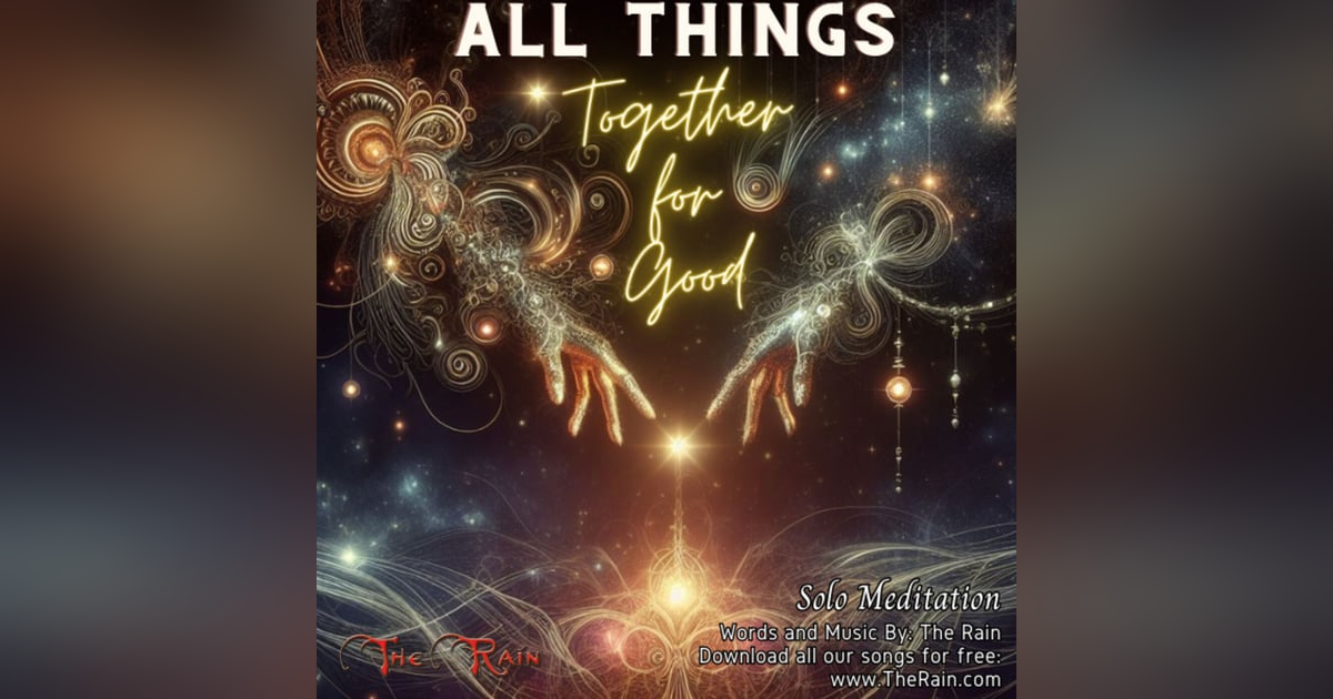 All Things Together For Good Meditation Solo All Things Together For Good Meditation Solo