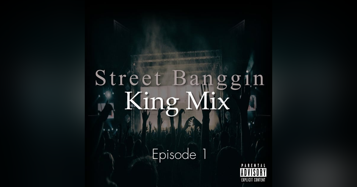 Street Banggin King Mix Street Banggin King Mix