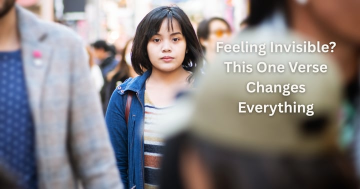 image for Feeling Invisible? This One Verse Changes Everything