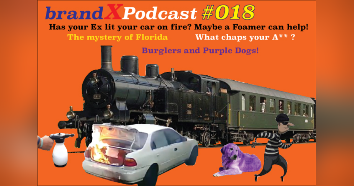 Crazy Ex's, What's a Foamer, and Poor Purple Dogs | Brand X Podcast 018 Crazy Ex's, What's a Foamer, and Poor Purple Dogs | Brand X Podcast 018