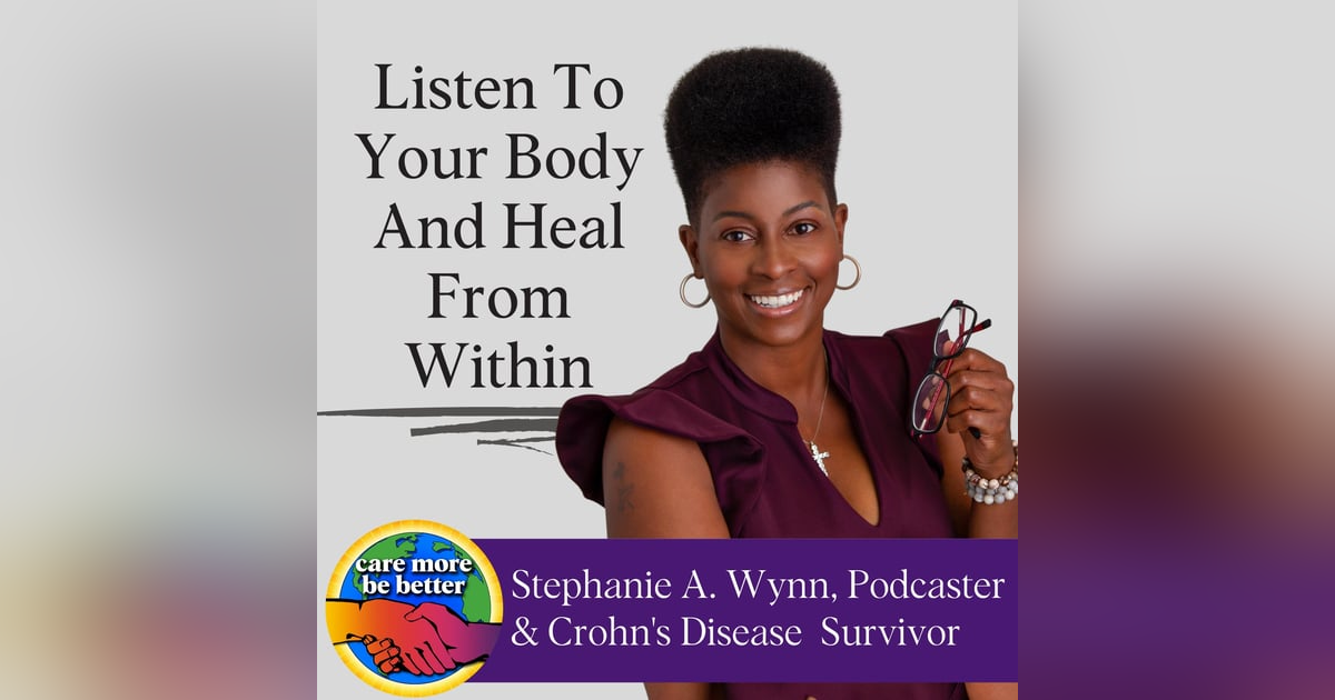 Listen To Your Body & Heal From Digestive Disease with Stephanie A. Wynn Listen To Your Body & Heal From Digestive Disease with Stephanie A. Wynn