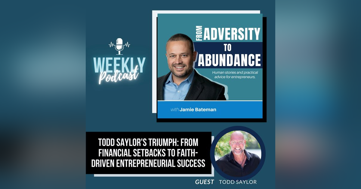 Todd Saylor's Triumph: From Financial Setbacks to Faith-Driven Entrepreneurial Success Todd Saylor's Triumph: From Financial Setbacks to Faith-Driven Entrepreneurial Success