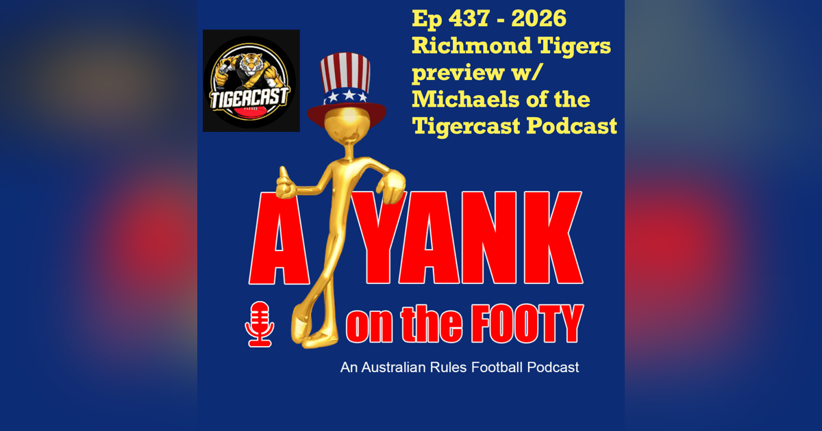 437 - AFL Richmond Tigers 2026 Preview w/ Michaels of Tigercast 437 - AFL Richmond Tigers 2026 Preview w/ Michaels of Tigercast
