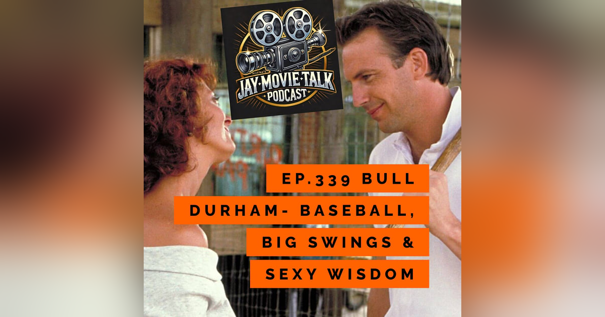 Jay Movie Talk Ep.339-Bull Durham- Baseball, Big Swings & Sexy Wisdom Jay Movie Talk Ep.339-Bull Durham- Baseball, Big Swings & Sexy Wisdom