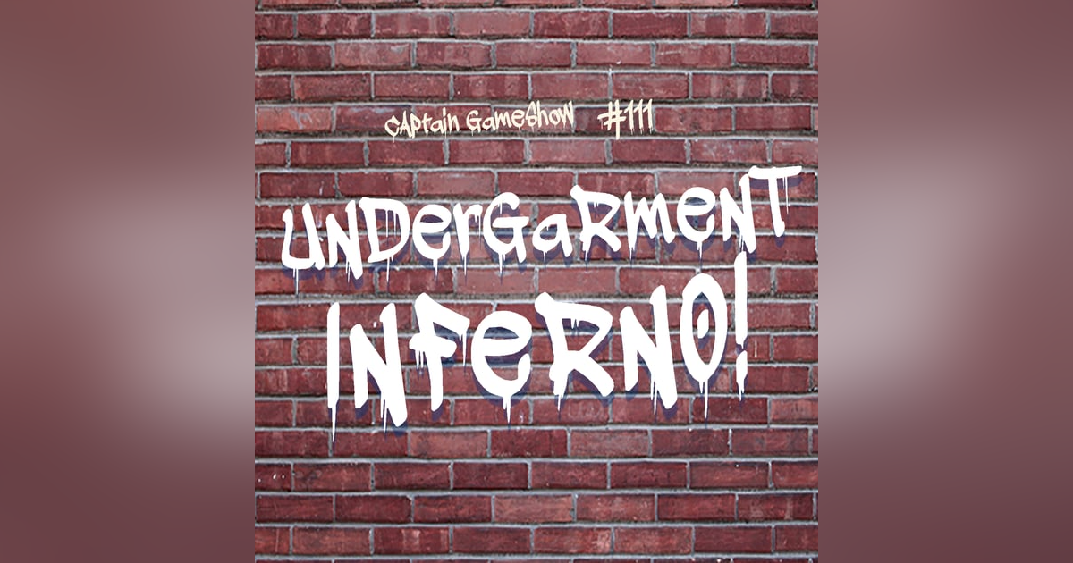 Episode 111: Undergarment Inferno! Episode 111: Undergarment Inferno!