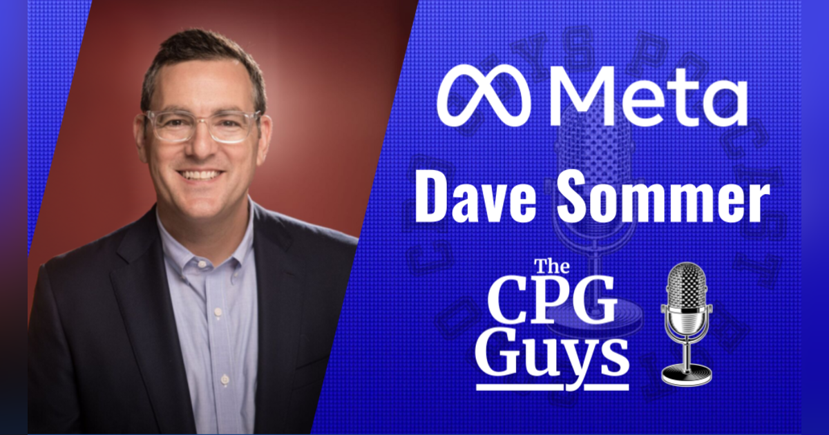 Social Media & CPG Brands with Facebook's Dave Sommer Social Media & CPG Brands with Facebook's Dave Sommer