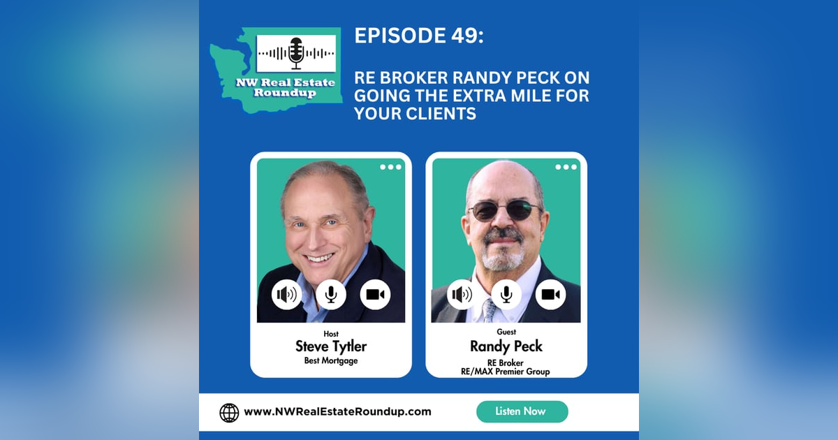 Episode 49: RE Broker Randy Peck on Going the Extra Mile for Your Clients Episode 49: RE Broker Randy Peck on Going the Extra Mile for Your Clients