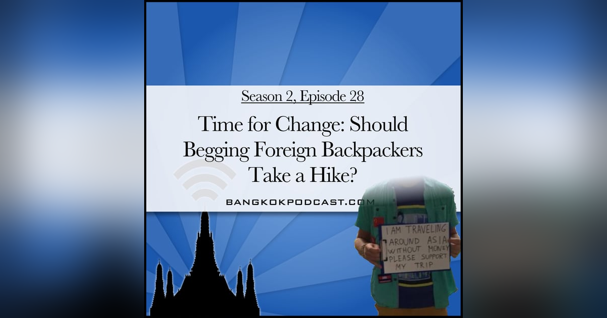 Time for Change: Should Begging Foreign Backpackers Take a Hike? (2.28) Time for Change: Should Begging Foreign Backpackers Take a Hike? (2.28)
